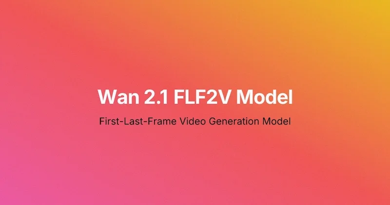 Introducing Wan 2.1 FLF2V - First-Last-Frame Video Generation Model image